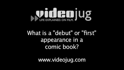 What is a 'debut' or 'first' appearance in a comic book?: Comic Book Terms