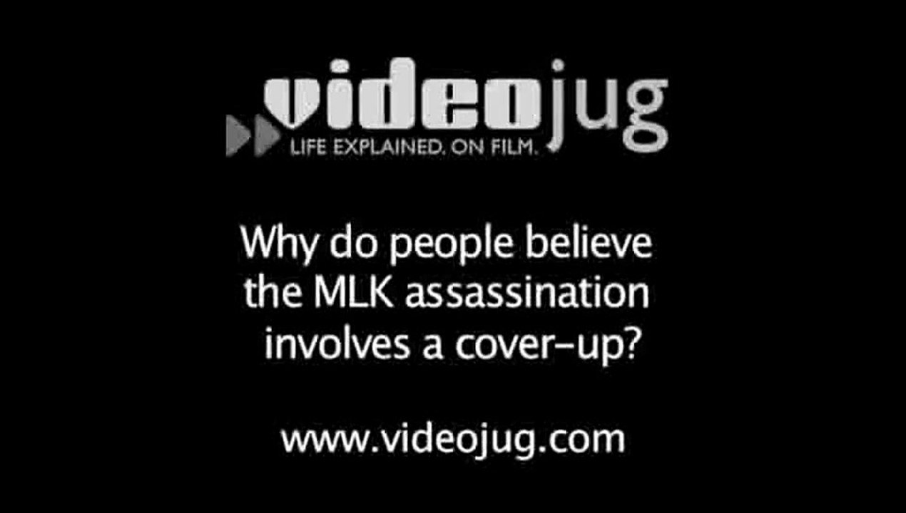 Why do people believe the MLK assassination involves a cover-up?: Assassination Conspiracies