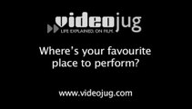 Where's your favourite place to perform?: Performing In Shows