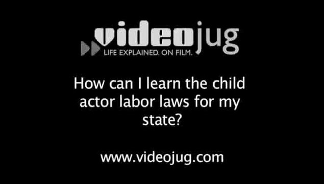 How can I learn the child actor labor laws for my state?: How To Learn About The Child Actor Labour Laws For Your State