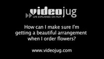 How can I make sure I'm getting a beautiful arrangement when I order flowers?: How To Make Sure You're Getting A Beautiful Arrangement When You Order Flowers