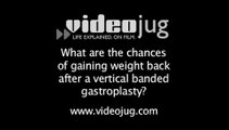 What are the chances of gaining weight back after a vertical banded gastroplasty?: Vertical Banded Gastroplasty