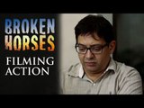 Broken Horses | Filming Action