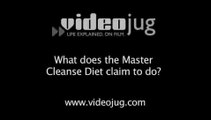 What does the Master Cleanse Diet claim to do?: About The Master Cleanse Diet