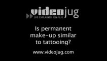 Is permanent make up similar to tattooing?: Permanent Make-Up - Basics