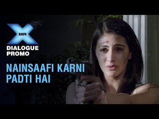 Mr X - Dialogue Promo | Na-insaafi Karni Padhti Hai