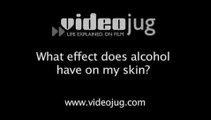 What effect does alcohol have on my skin?: Lifestyle Affects On Skin
