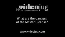 What are the dangers of the Master Cleanse?: Master Cleanse Diet Dangers