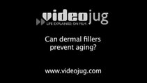 Can dermal fillers prevent aging?: Dermal Fillers