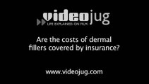 Are the costs of dermal fillers covered by insurance?: Dermal Fillers