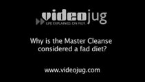Why is the Master Cleanse considered a fad diet?: About The Master Cleanse Diet