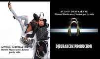 ACTION 2015(original edit)-DJ BURAK CRK 2015 remix Club House 2015 electro club house 2015