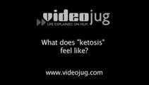 What does 'ketosis' feel like?: Atkins Diet At A Glance