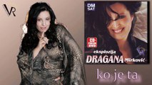 Dragana Mirkovic - Ko je ta - (Audio 2008)