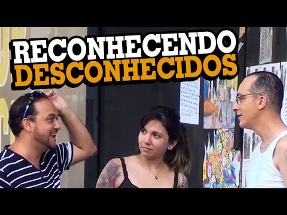 PEGADINHA: RECONHECENDO DESCONHECIDOS - Stupidshow