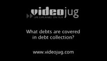 What debts are covered in debt collection?: Debt Collectors