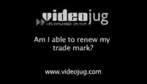 Am I able to renew my trade mark?: Trademarks