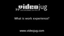 What is work experience?: Work Experience