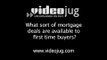 What sort of mortgage deals are available to first time buyers?: Mortgages For First Time Buyers