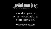 How do I pay tax on an occupational state pension?: Pensions And Tax