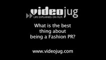 What is the best thing about being a Fashion PR?: Life Of A Fashion PR