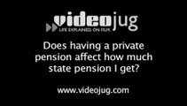 Does having a private pension affect how much state pension I get?: Private Pensions