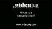 What is a secured loan?: Secured Loans
