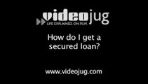 How do I get a secured loan?: Secured Loans