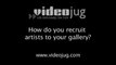 How do you recruit artists to your gallery?: Working As An Art Gallery Dealer