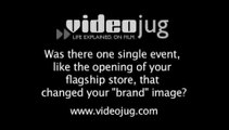 Was there one single event, like the opening of your flagship store, that changed your 'brand' image?: The Making Of An Entrepreneur