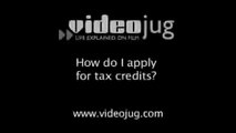 How do I apply for tax credits?: Tax Credits