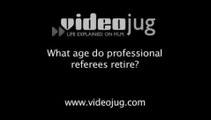 What age do professional referees retire?: Life Of A Referee