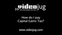 How do I pay Capital Gains Tax?: Knowing Your Taxes
