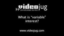 What is 'variable' interest?: Interest