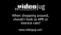 When shopping around, should I look at APR or interest rate?: Loan Period