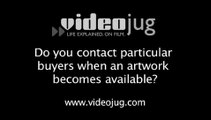 Do you contact particular buyers when an artwork becomes available?: Life Of An Art Dealer