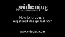How long does a registered design last for?: Registered Designs