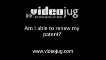 Am I able to renew my patent?: Applying For A Patent