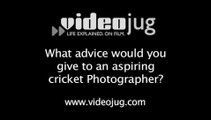 What advice would you give to an aspiring cricket photographer?: Becoming A Cricket Photographer