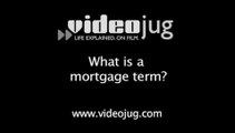 What is a mortgage term?: Mortgages Defined