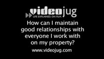 How can I maintain good relationships with everyone I work with on my property?: The Property Development Team