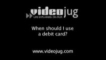 When should I use a debit card?: Bank Cards