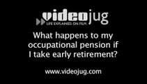 What happens to my occupational pension if I take early retirement?: Occupational Pensions