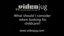 What should I consider when looking for childcare?: Finding Childcare