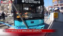 Halk otobüsü ile ambulans çarpıştı