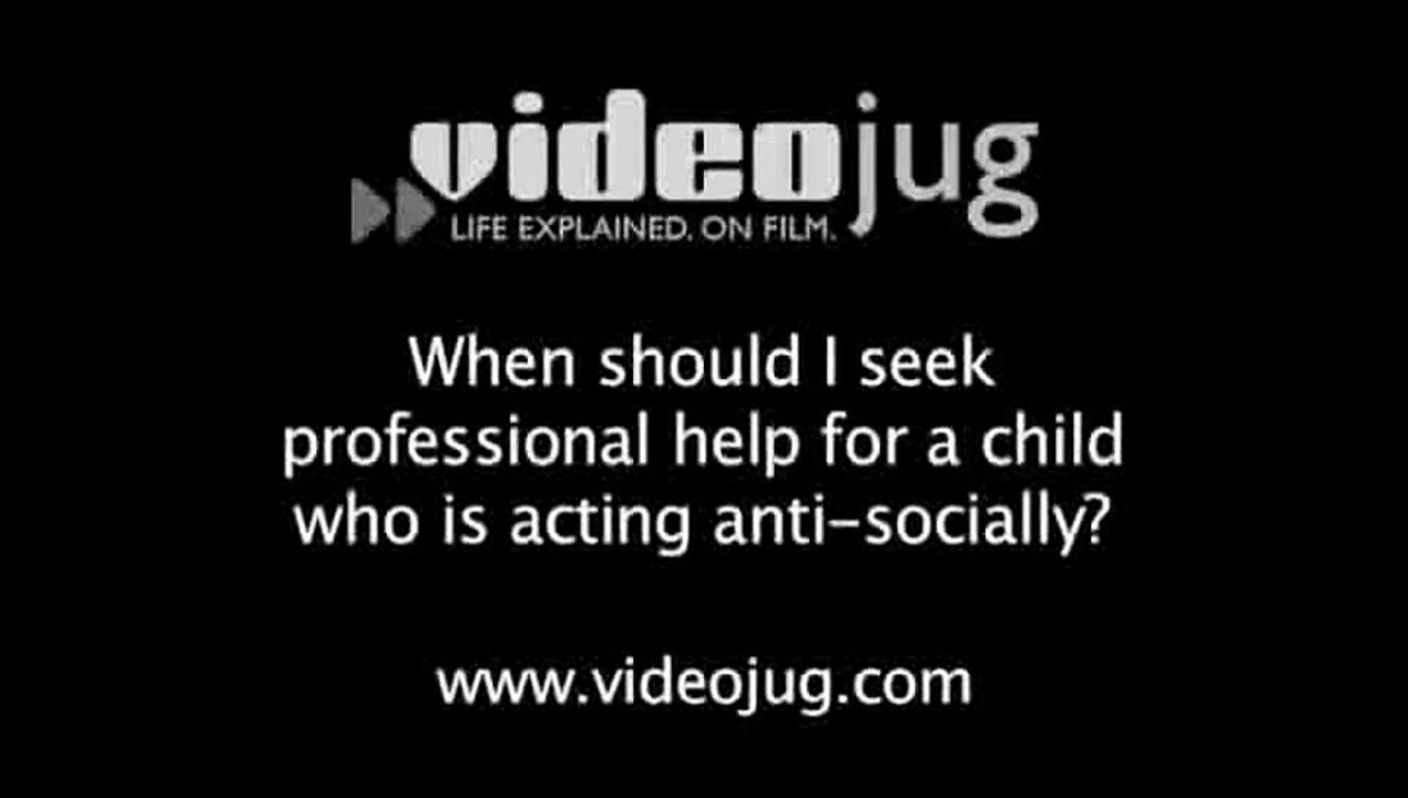 When should I seek professional help for a child who is acting anti-socially?: Anti-Social Behavior