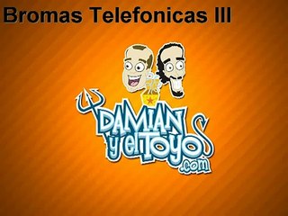 Damian y el  Toyo - Bromas Telefónicas III