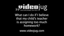 What can I do if my child's teacher assigns too much homework?: General Education And Homework