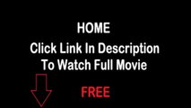 Home Full Movie Streaming Online in HD-720p Video Quality