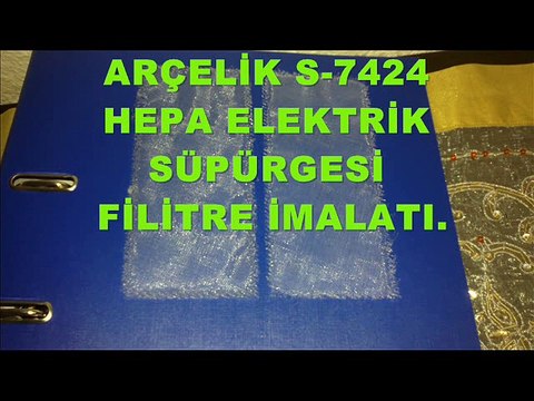 ARÇELİK ELEKTRİK SÜPÜRGE FİLİTRE İMALATI- S7424 MODEL